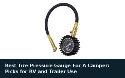 Best Tire Pressure Gauge For A Camper: Picks for RV and Trailer Use