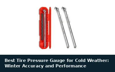 Best Tire Pressure Gauge for Cold Weather: Winter Accuracy and Performance