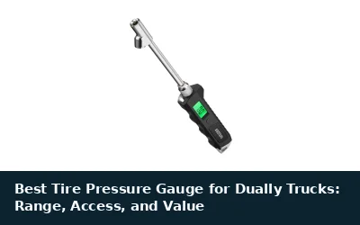Best Tire Pressure Gauge for Dually Trucks: Range, Access, and Value