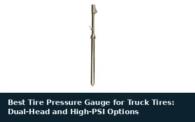 Best Tire Pressure Gauge for Truck Tires: Dual-Head and High-PSI Options