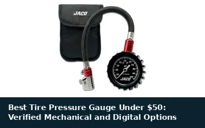 Best Tire Pressure Gauge Under $50: Verified Mechanical and Digital Options