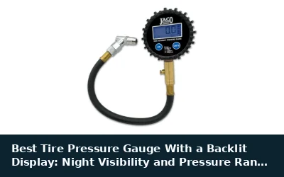 Best Tire Pressure Gauge With a Backlit Display: Night Visibility and Pressure Range Comparison
