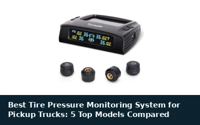 Best Tire Pressure Monitoring System for Pickup Trucks: 5 Top Models Compared