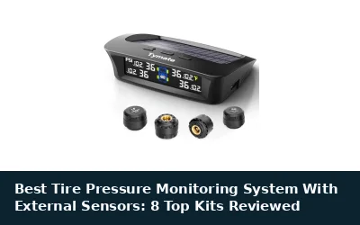 Best Tire Pressure Monitoring System With External Sensors: 8 Top Kits Reviewed