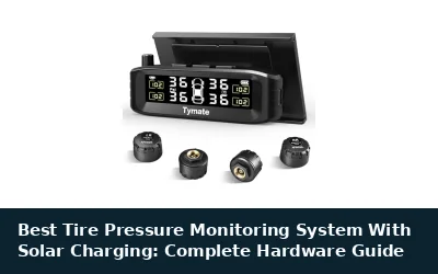 Best Tire Pressure Monitoring System With Solar Charging: Complete Hardware Guide