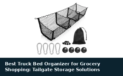 Best Truck Bed Organizer for Grocery Shopping: Tailgate Storage Solutions