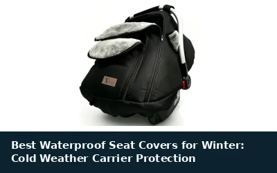 Best Waterproof Seat Covers for Winter: Cold Weather Carrier Protection