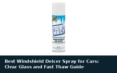 Best Windshield Deicer Spray for Cars: Clear Glass and Fast Thaw Guide