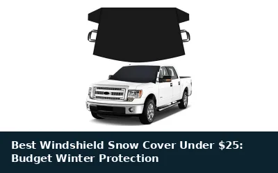 Best Windshield Snow Cover Under $25: Budget Winter Protection