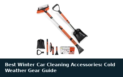 Best Winter Car Cleaning Accessories: Cold Weather Gear Guide