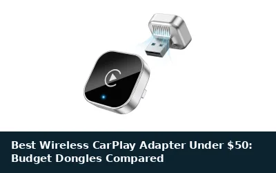 Best Wireless CarPlay Adapter Under $50: Budget Dongles Compared