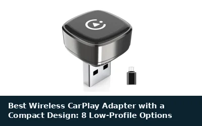 Best Wireless CarPlay Adapter with a Compact Design: 8 Low-Profile Options