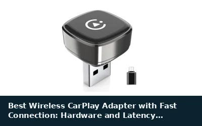 Best Wireless CarPlay Adapter with Fast Connection: Hardware and Latency Compared