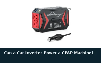 Can a Car Inverter Run a CPAP?