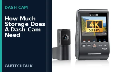 How Much Storage Does A Dash Cam Need