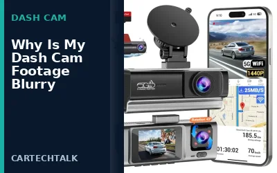 Why Is My Dash Cam Footage Blurry