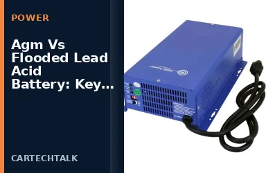 Agm Vs Flooded Lead Acid Battery: Key Differences Explained