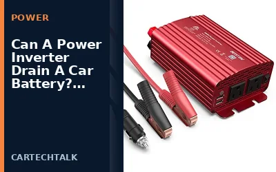 Can A Power Inverter Drain A Car Battery? What You Need To Know