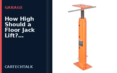 How High Should a Floor Jack Lift? Understanding Safe Lifting Heights for Vehicles