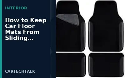 How to Keep Car Floor Mats From Sliding: Essential Tips for Secure Fit