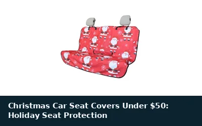 Christmas Car Seat Covers Under $50: Holiday Seat Protection