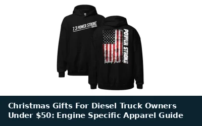 Christmas Gifts For Diesel Truck Owners Under $50: Engine Specific Apparel Guide