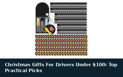 Christmas Gifts For Drivers Under $100: Top Practical Picks
