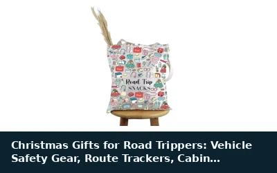 Christmas Gifts for Road Trippers: Vehicle Safety Gear, Route Trackers, Cabin Essentials
