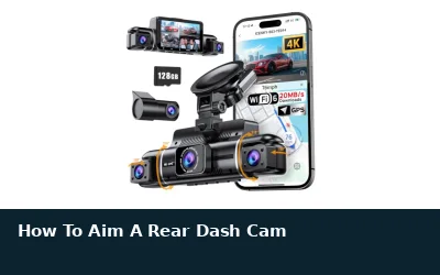 How To Aim A Rear Dash Cam