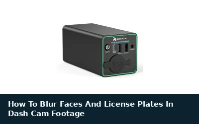 How To Blur Faces And License Plates In Dash Cam Footage