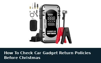Check Car Gadget Return Policies Before Christmas