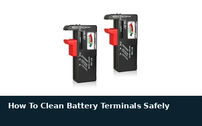 How To Clean Battery Terminals Safely