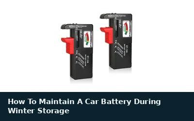 How To Maintain A Car Battery During Winter Storage