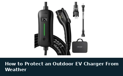 Protect an Outdoor EV Charger From Weather
