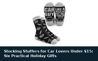 Stocking Stuffers for Car Lovers Under $15: Six Practical Holiday Gifts