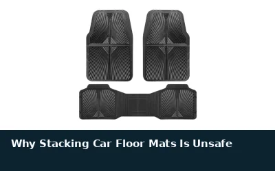 Why You Should Never Stack Car Floor Mats